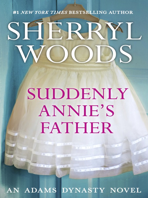 Title details for Suddenly Annie's Father by Sherryl Woods - Available
